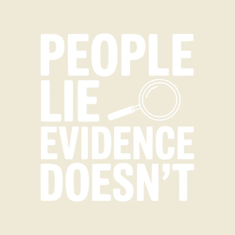 People Lie Evidence Doesn't