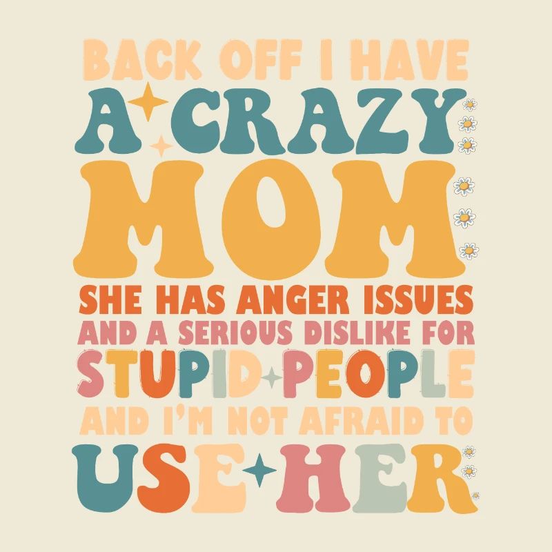 Funny Back Off I Have A Crazy Mom