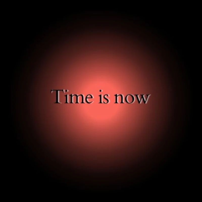 Time is now