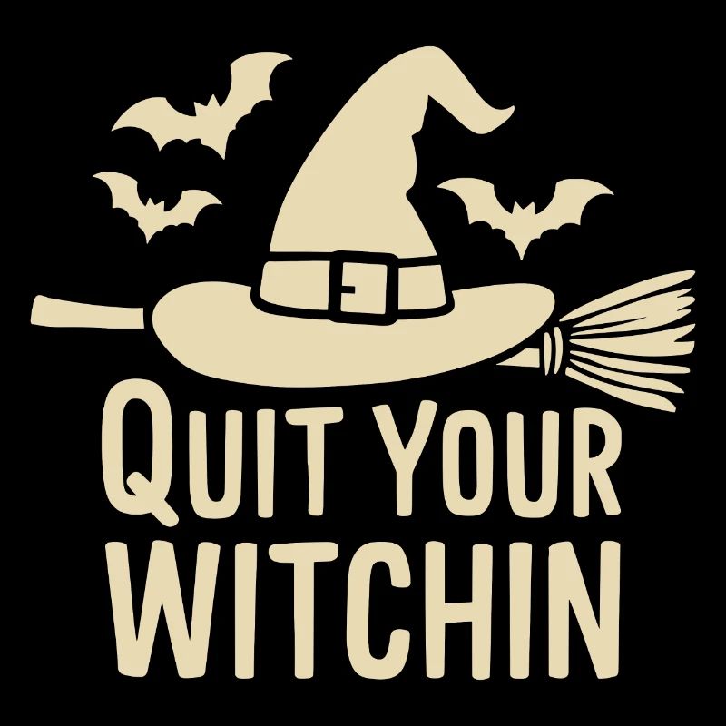 Halloween Saying Quote Quit Your Witchin