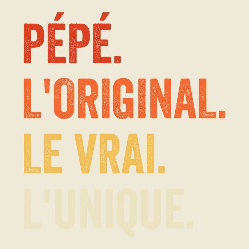 Pépé L'original Le Vrai L'unique Cadeau