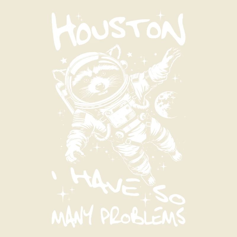Houston I have so many problems Raccoon