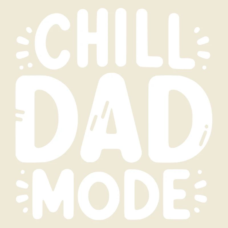 Chill Dad Mode