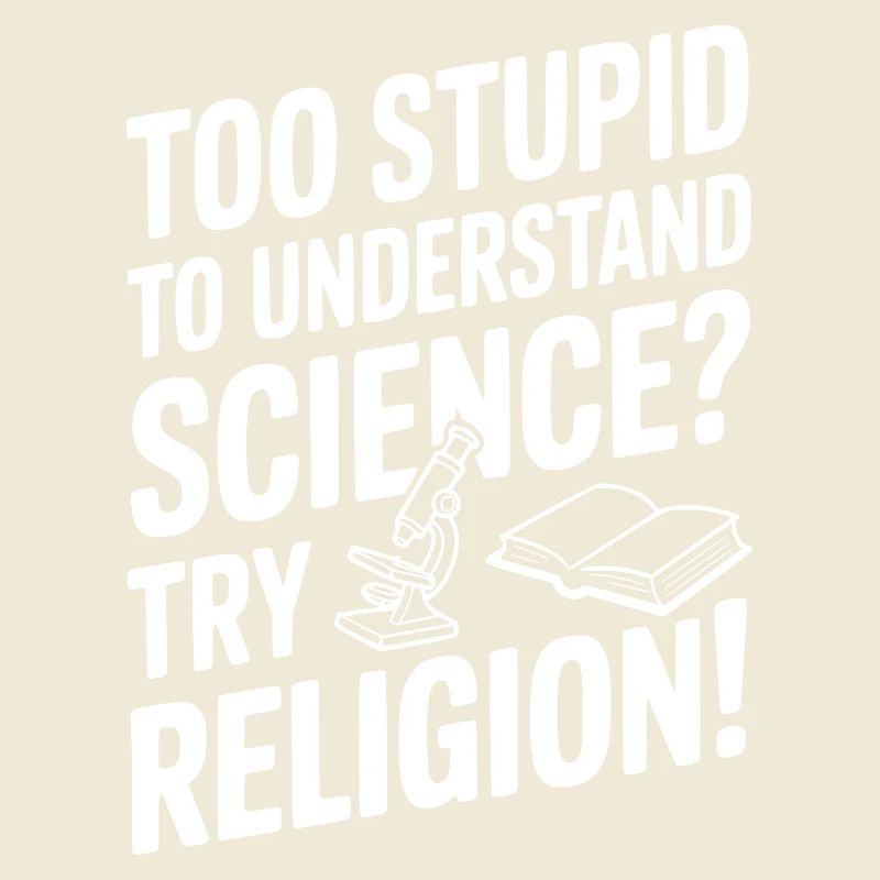 Too Stupid to Understand Science? Try Religion!