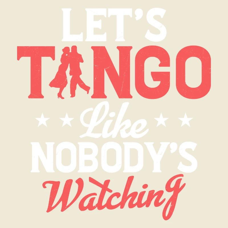 Let's Tango Like Nobody's Watching Tango Dance Lat
