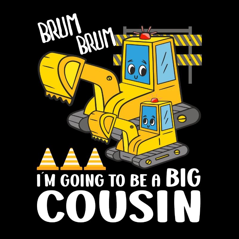 I'm Going To Be A Big Cousin Excavators
