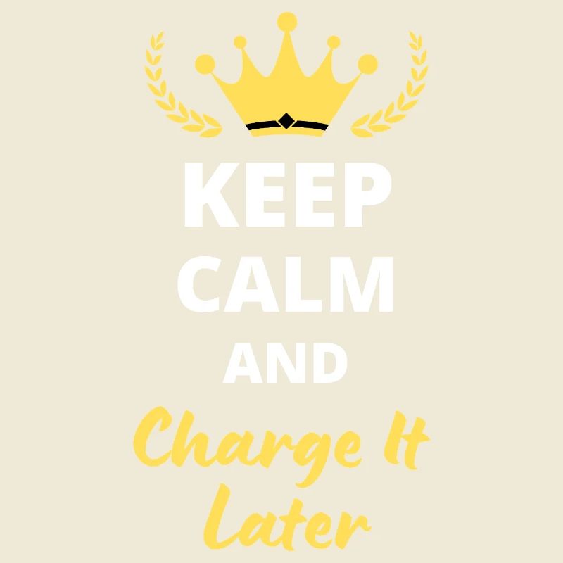 Keep Calm and Charge It Later