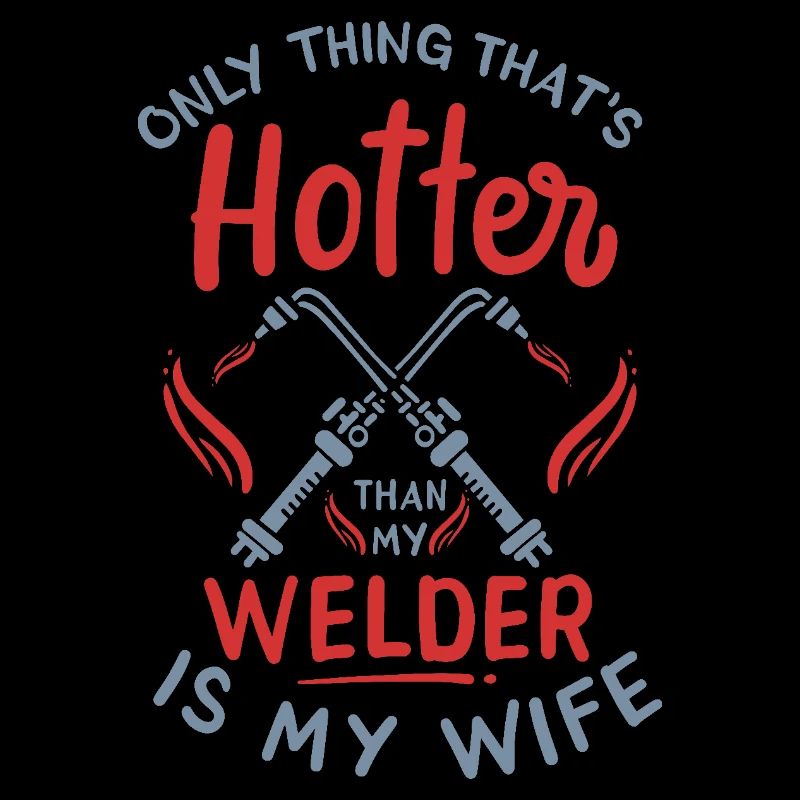 My welding machine hotter than my wife