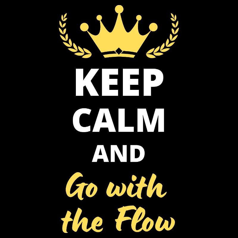 "Keep Calm and Go with the Flow" - Relaxation