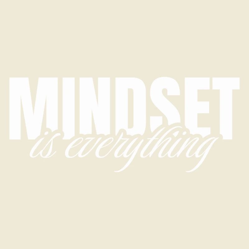 Mindset is everything