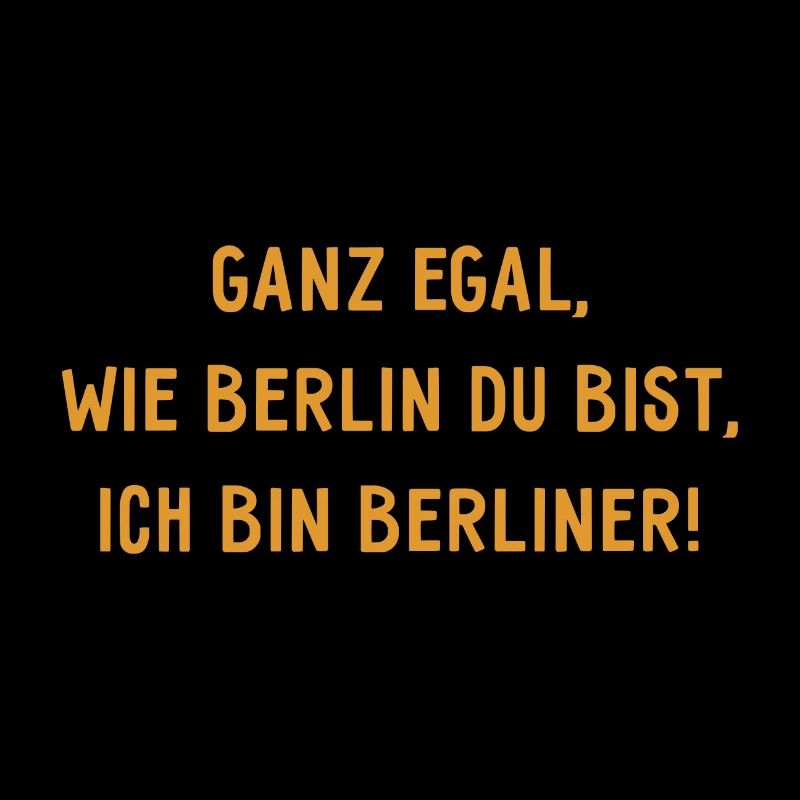 Ganz egal wie Berlin du bist, ich bin Berliner!