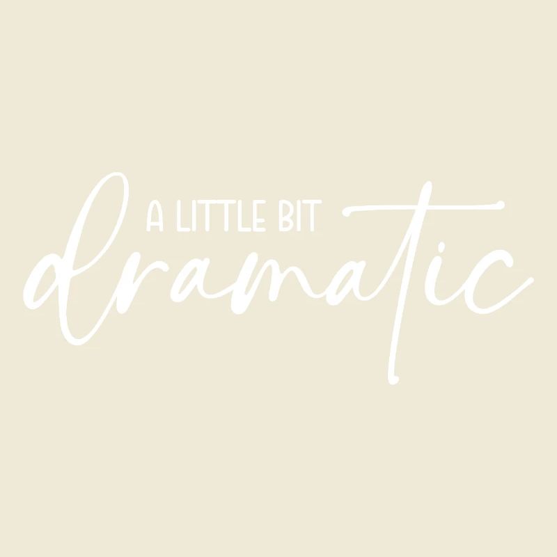 A little bit dramatic