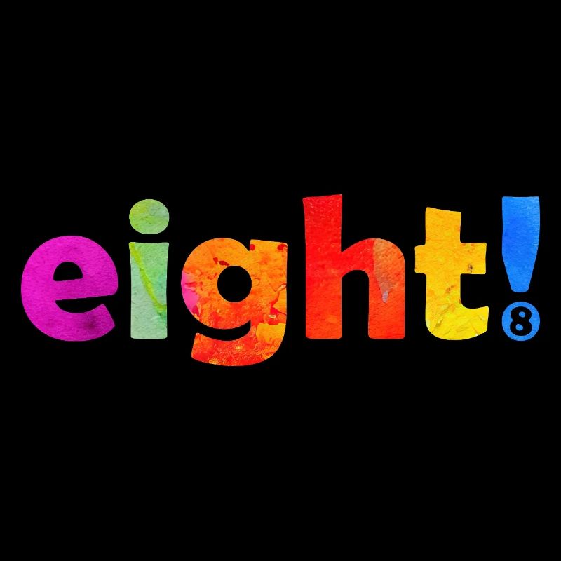 EIGHT 8 YEARS 8TH BIRTHDAY