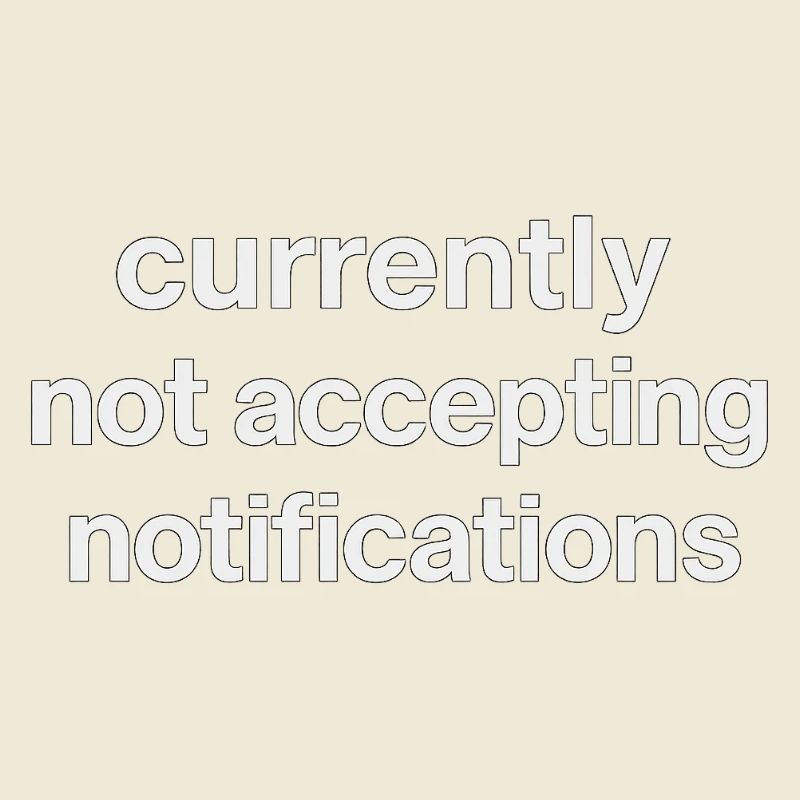 currently not accepting notifications