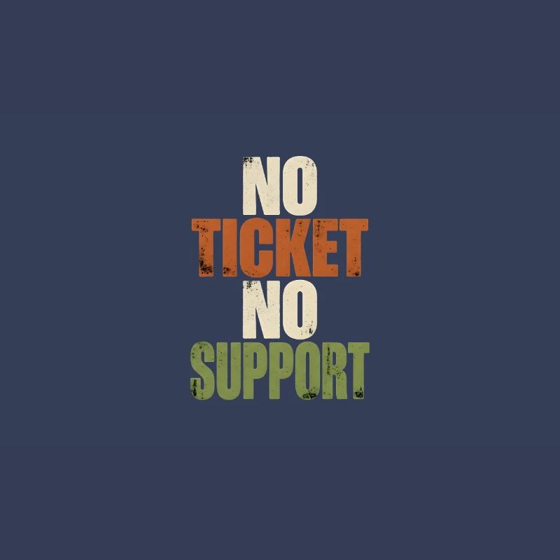 No Ticket No Support - Computer Science Work Job