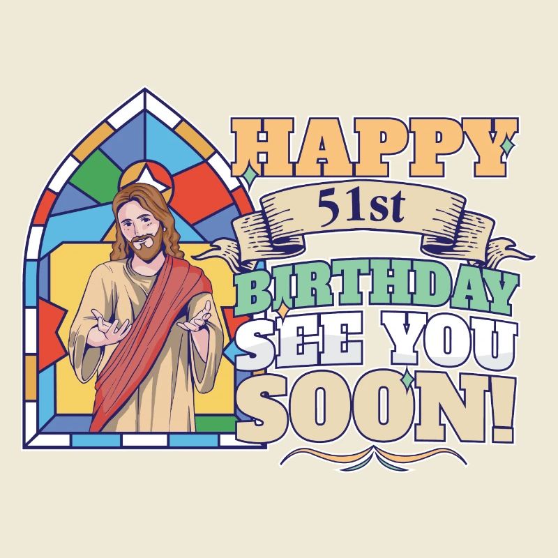 Happy 51st Birthday See You Soon Funny Jesus Meme