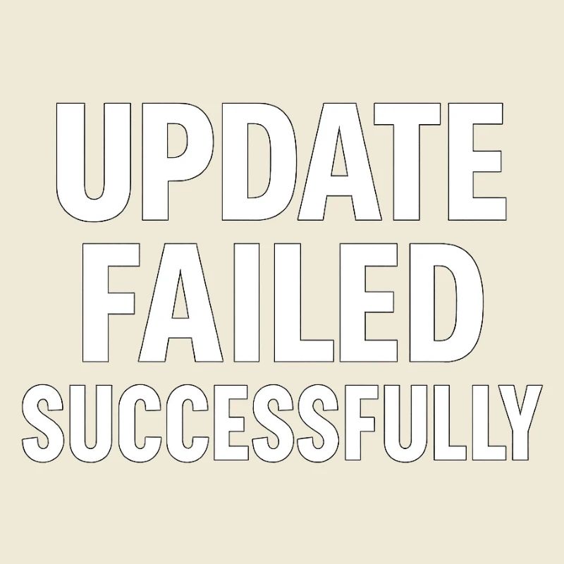 Update Failed Successfully – IT Fail Humor Design