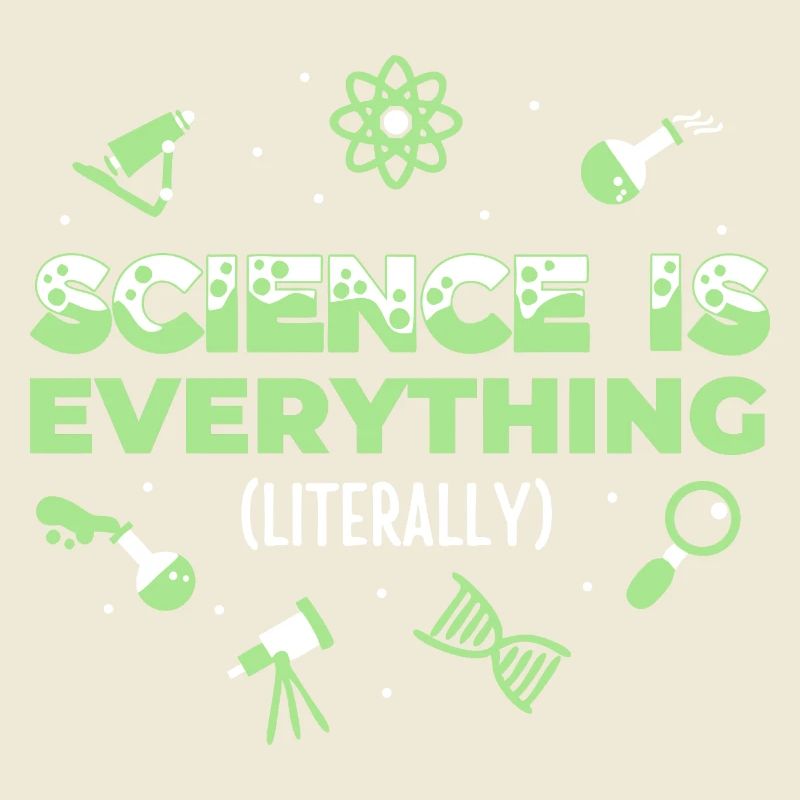 Science is Everything (Literally)