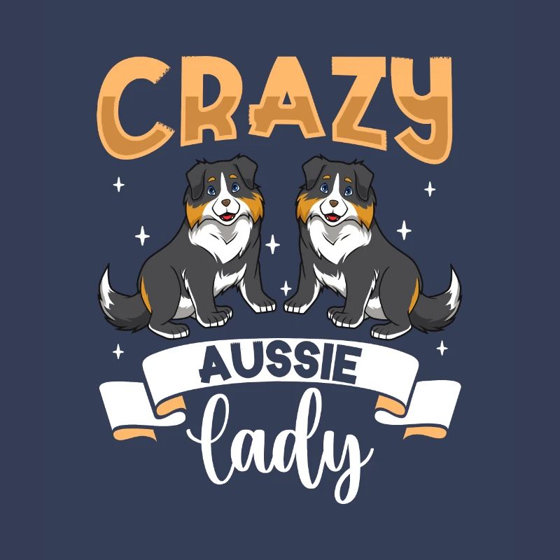 Crazy Aussie Lady - Australian Shepherd
