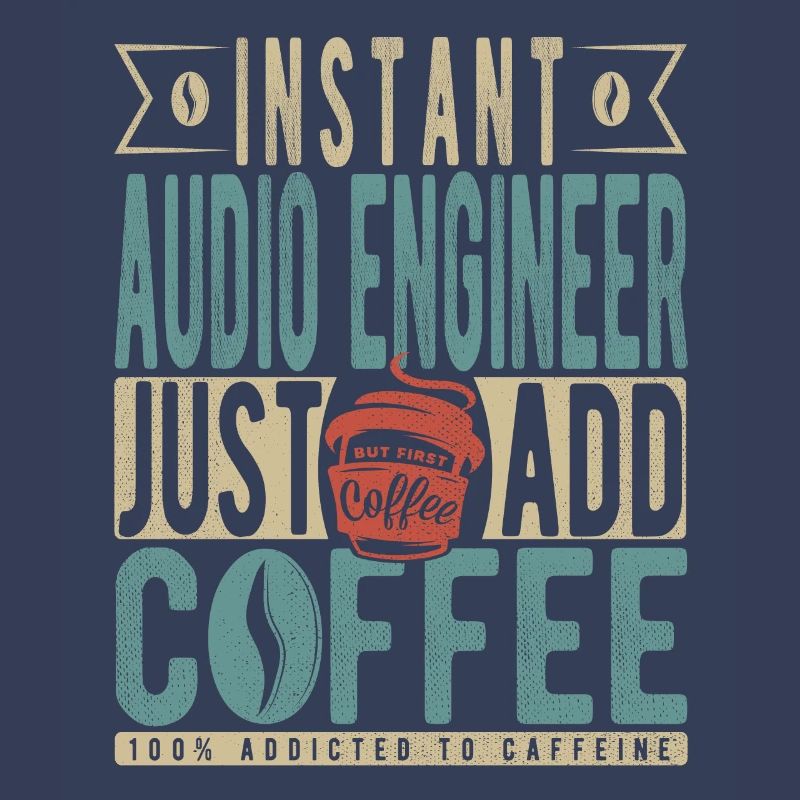 Instant Audio Engineer Just Add Coffee