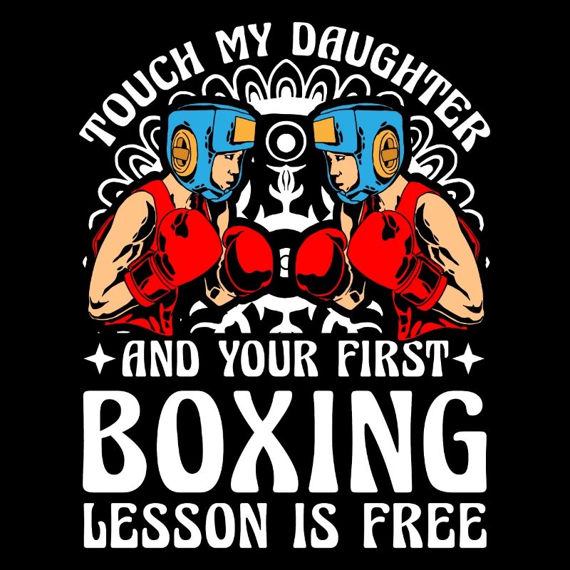 Touch my Daughter and your first Boxing lesson