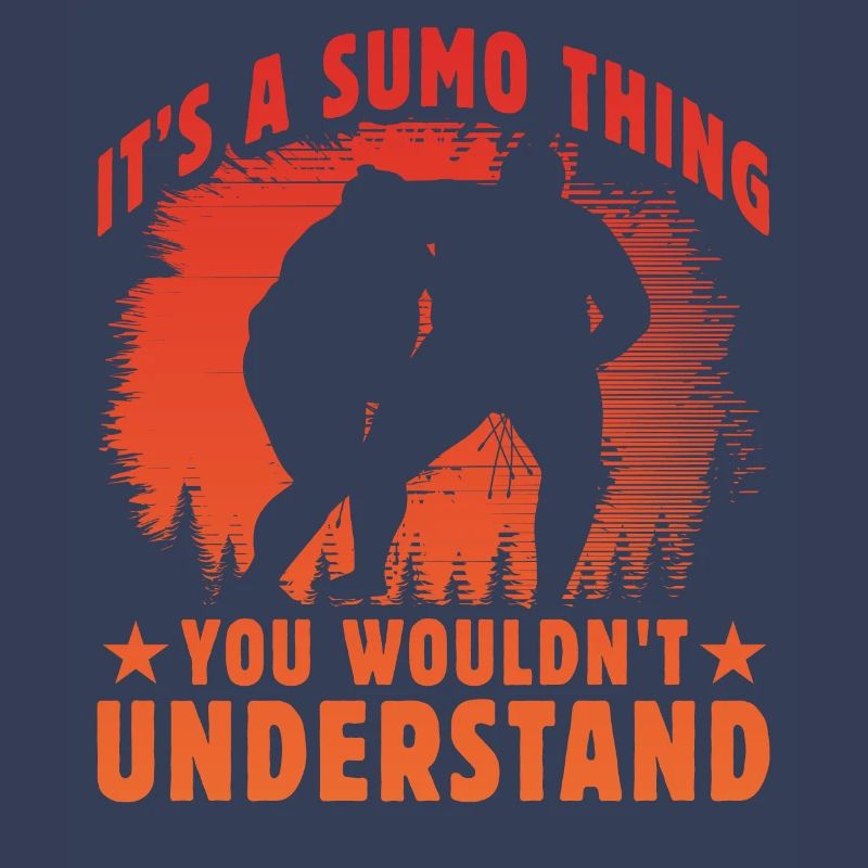 It's a Sumo thing you wouldn't understand