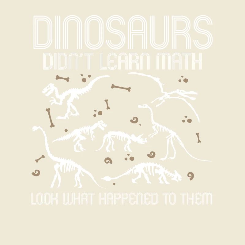 Dinosaurs Didn't Learn Math Funny Mathematics