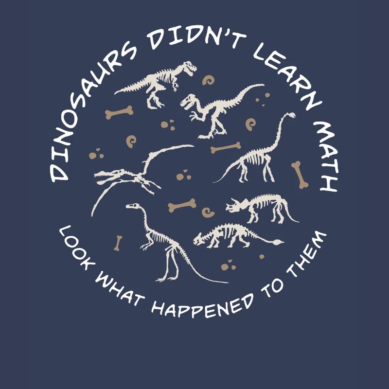 Dinosaurs Didn't Learn Math Funny Mathematics