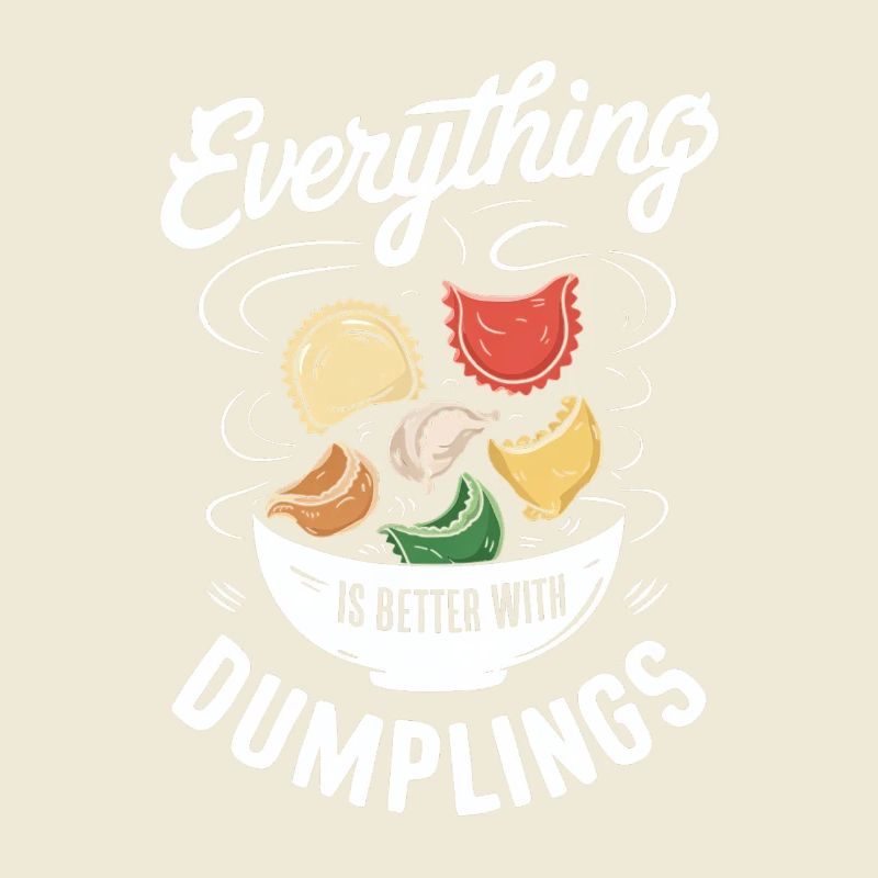 Everything is better with dumplings