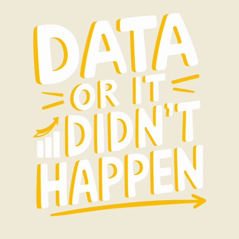 Data Or It Didn't Happen Data Analyst Data