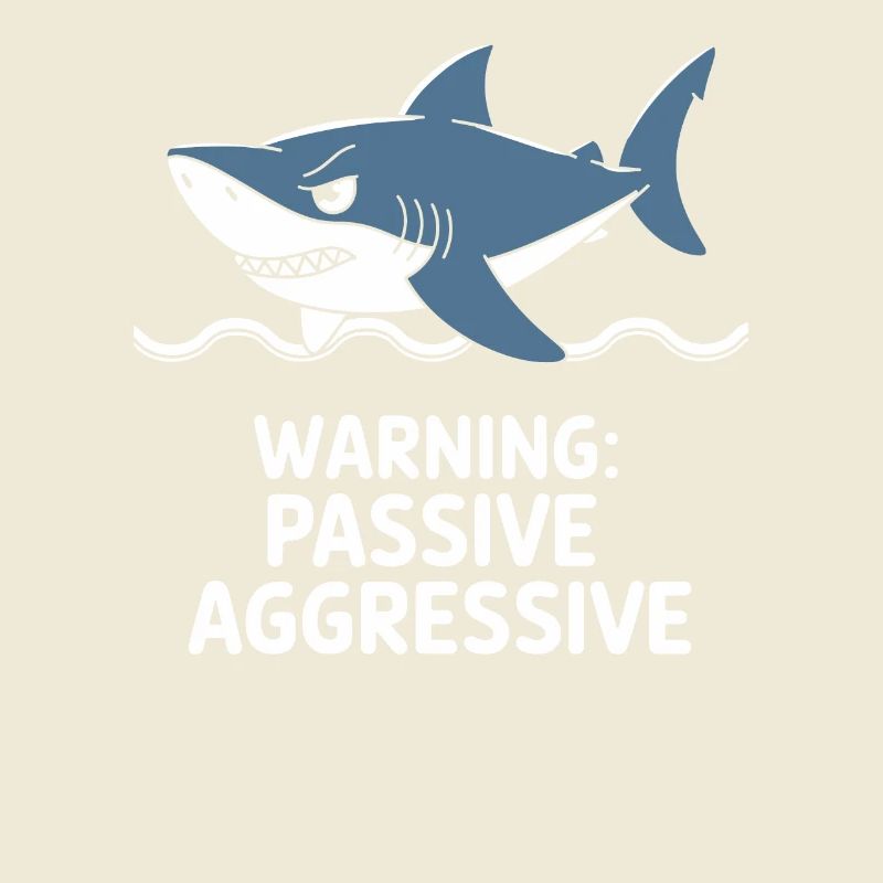 Caution: Passive Aggressive Shark
