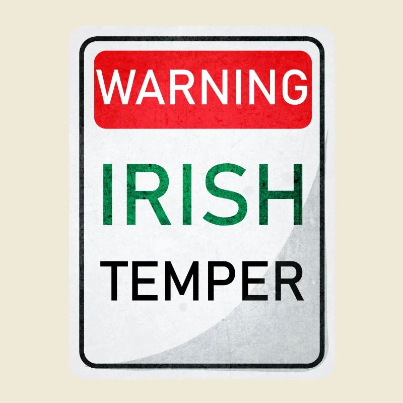 WARNING IRISH TEMPER