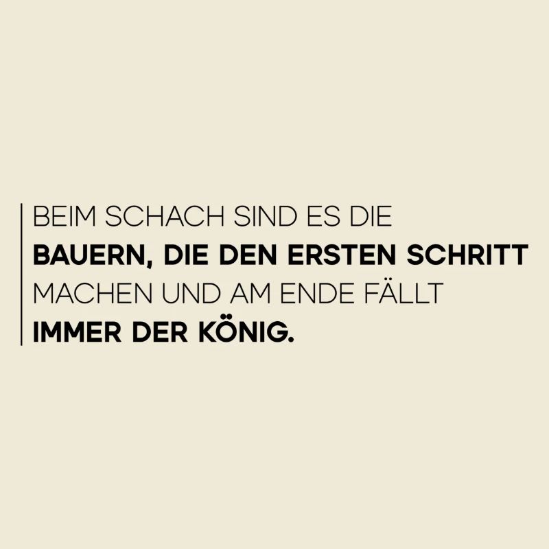 Beim Schach mach der Bauer den ersten Schritt