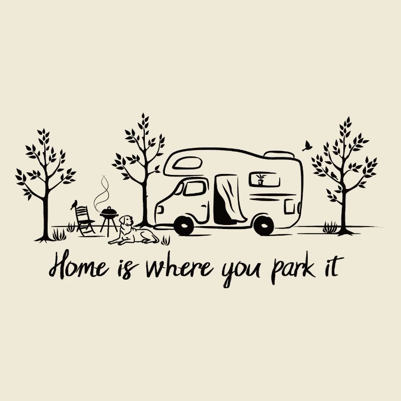 Home is where you park it Camper Gift