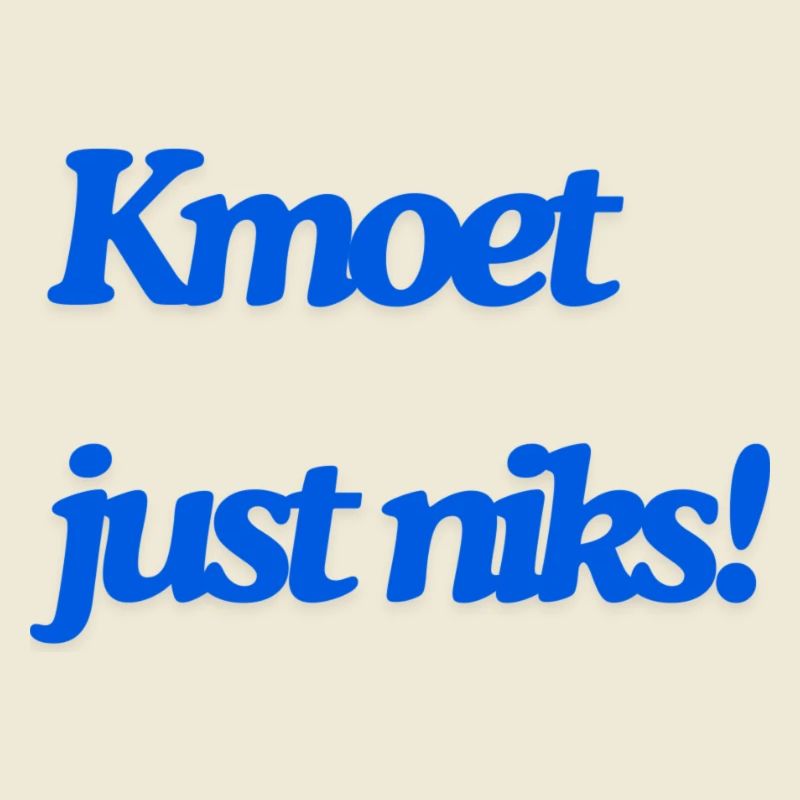 Kmoet just niks, Antwerps dialect Shirts