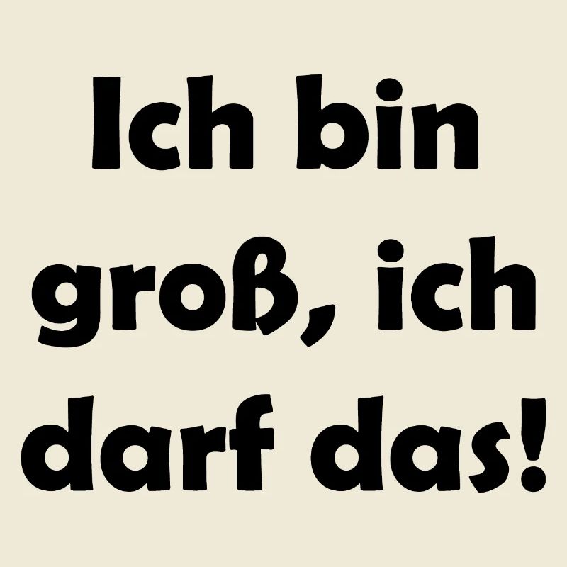 ich bin groß ich darf das