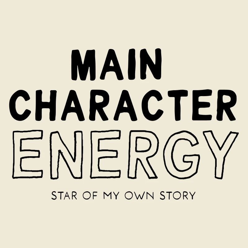 Main Character Energy