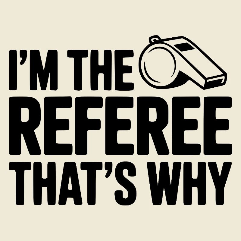 Je suis l’arbitre, c’est pour ça