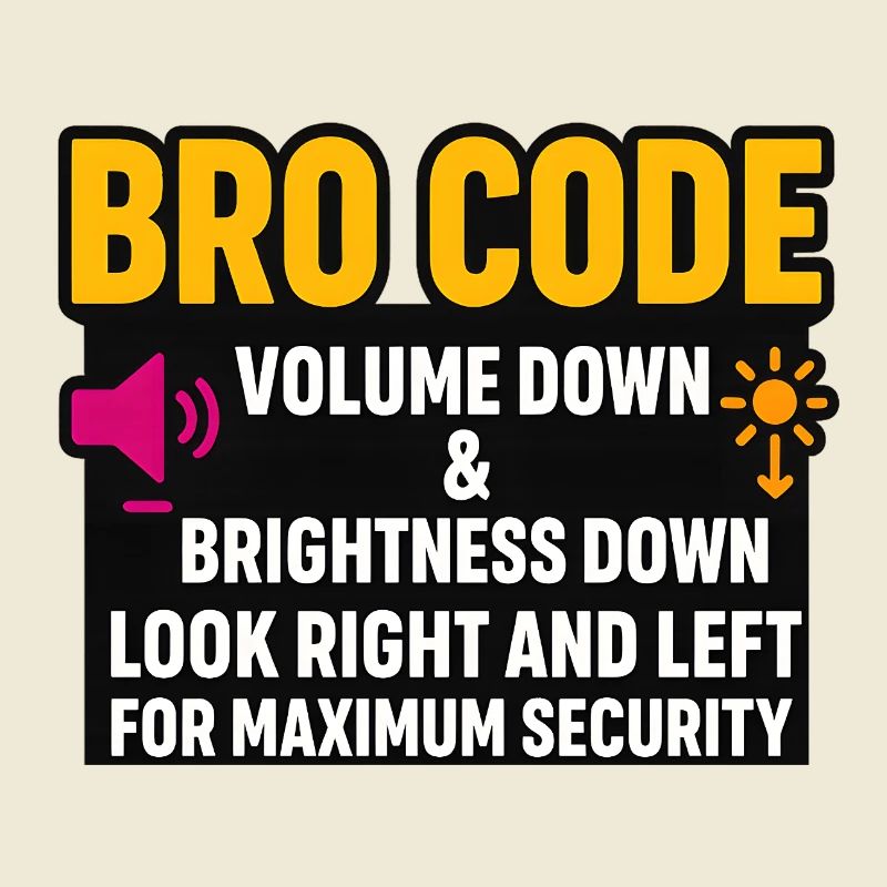 Bro Code Volume Down Look Right Left, Funny 