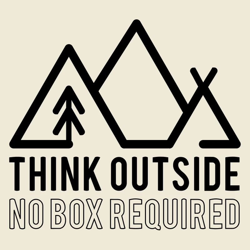 Think Outside No Box Required Quote