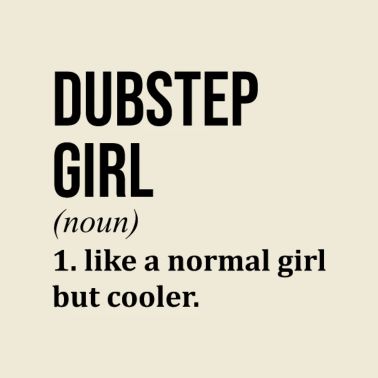 Dubstep Dubstep Dubstep
