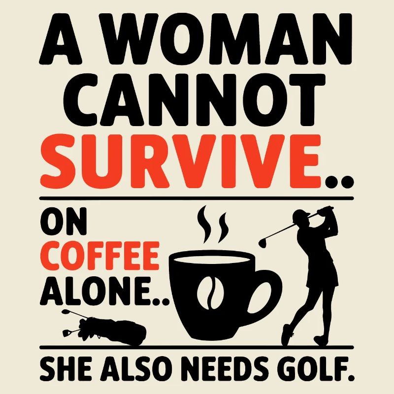A Woman Cannot Survive On Coffee Alone