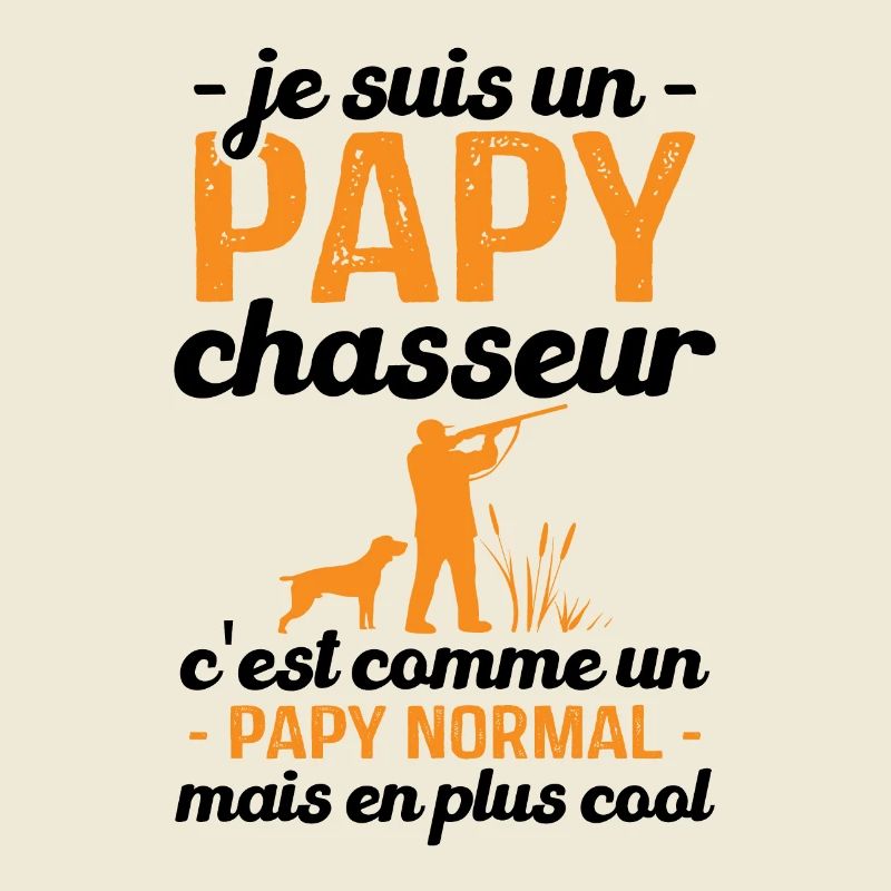 Je suis un papy chasseur comme un papy normal