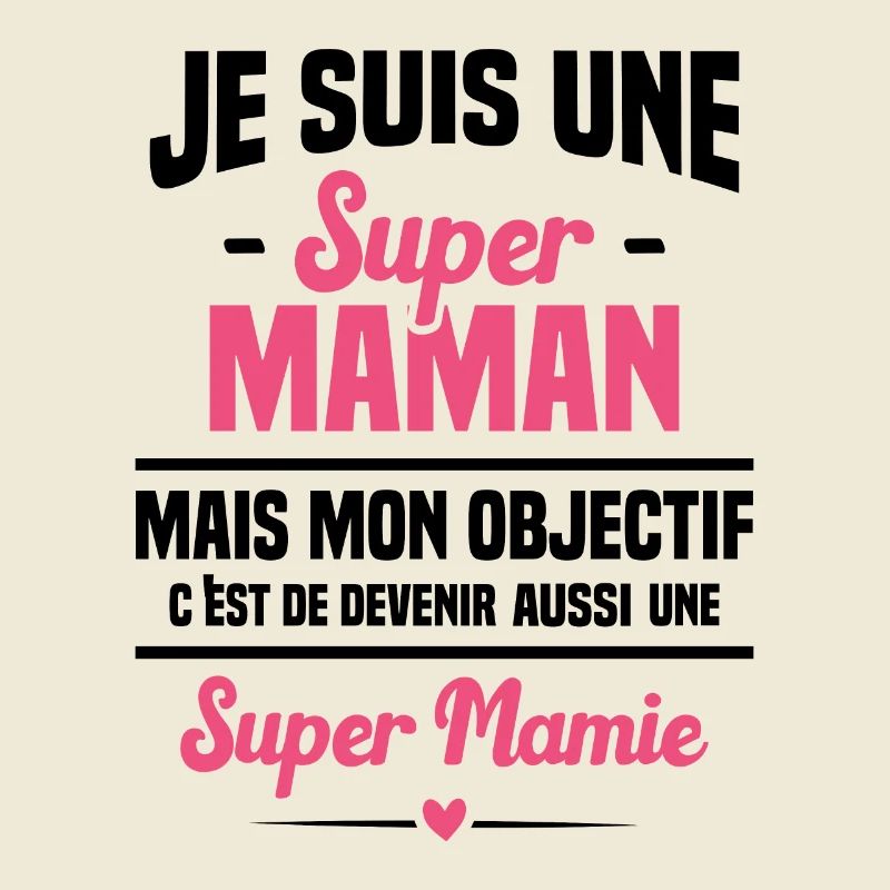 Mon objectif c'est de devenir une super mamie