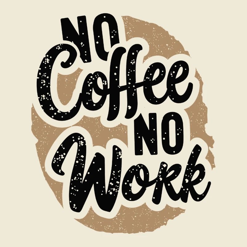 No Coffee No Work Lustiger Kaffee Spruch Zitat