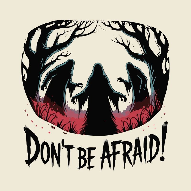 DON'T BE AFRAID