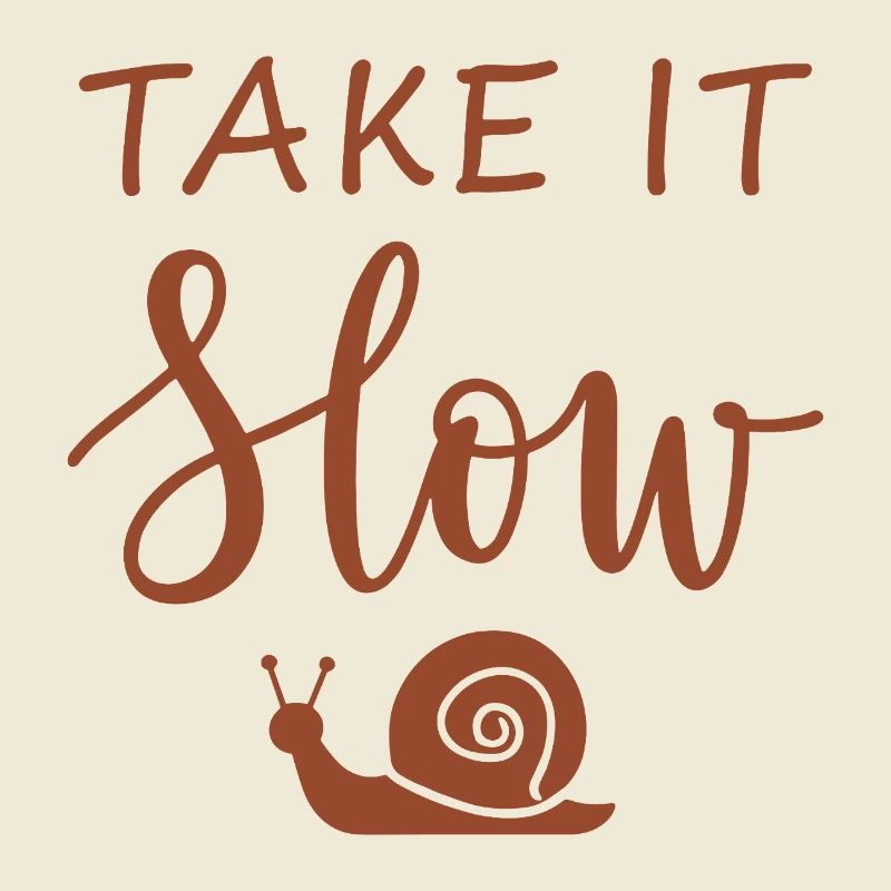 Take it slow Mach langsam mit Schnecke
