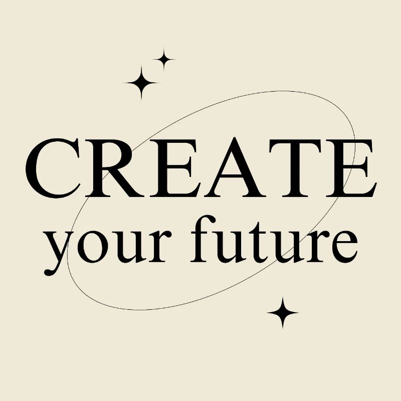 create your future