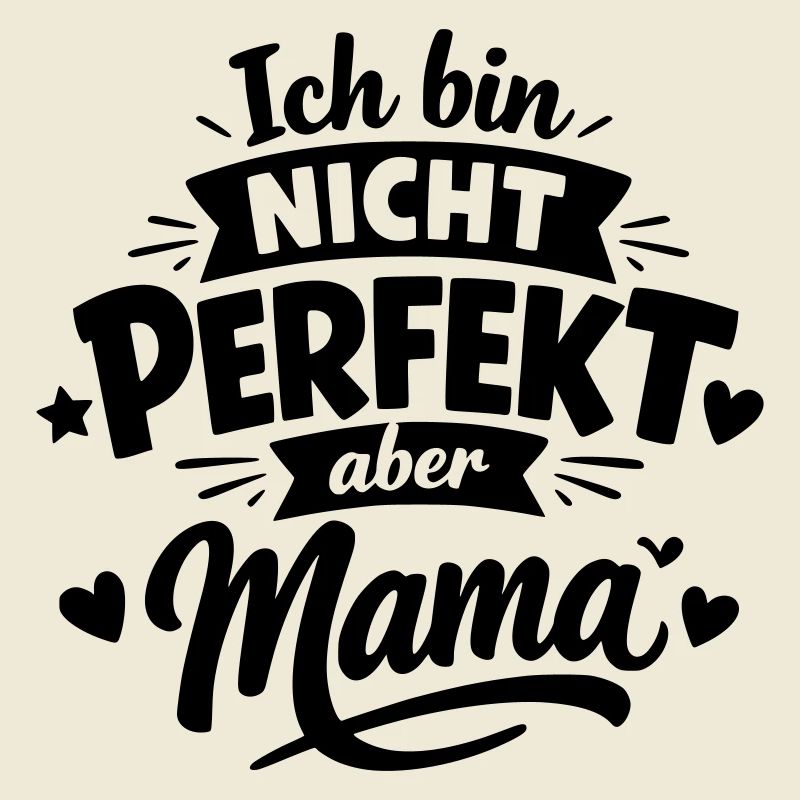 Ich bin nicht perfekt aber Mama – Muttertag