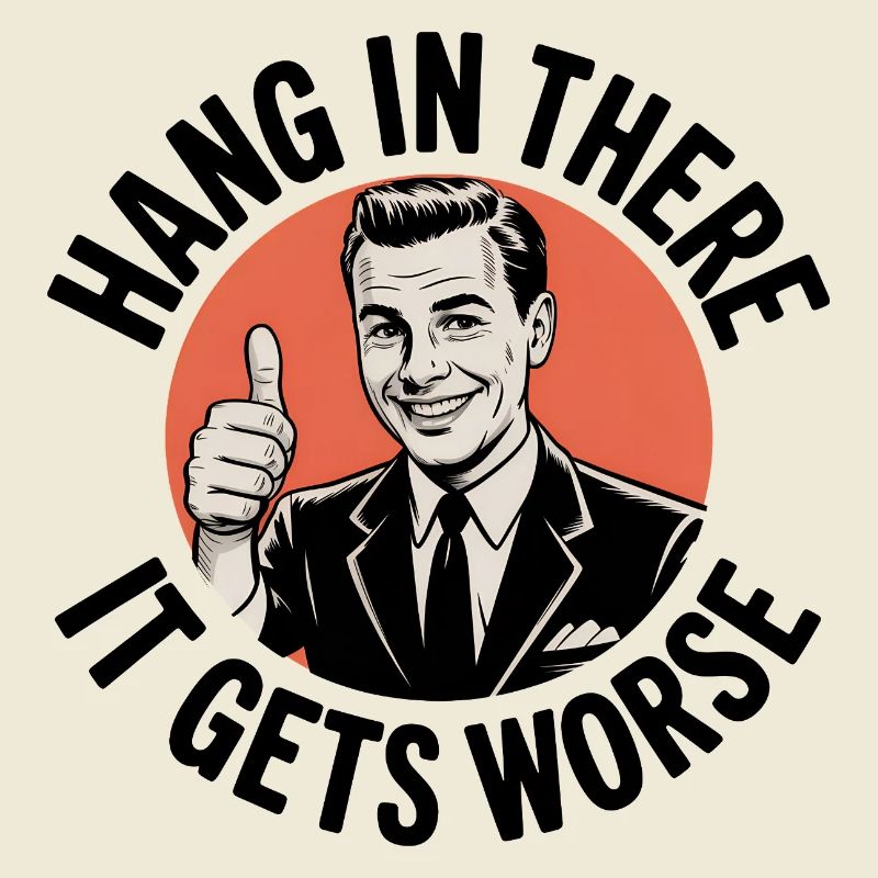 Bleib dran, es wird schlimmer